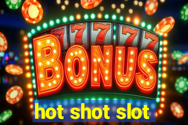 hot shot slot