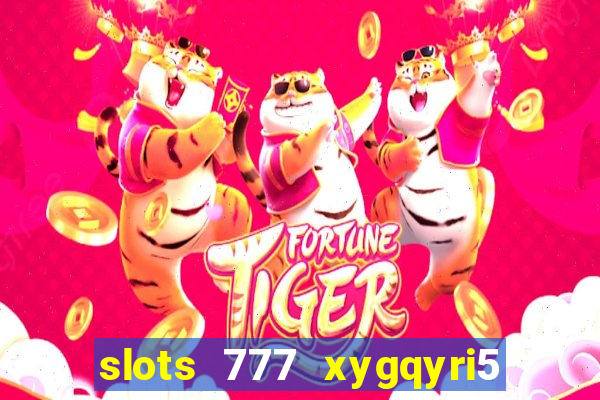 slots 777 xygqyri5 is1o0v otopbt3a