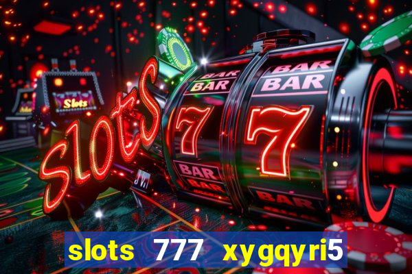 slots 777 xygqyri5 is1o0v otopbt3a