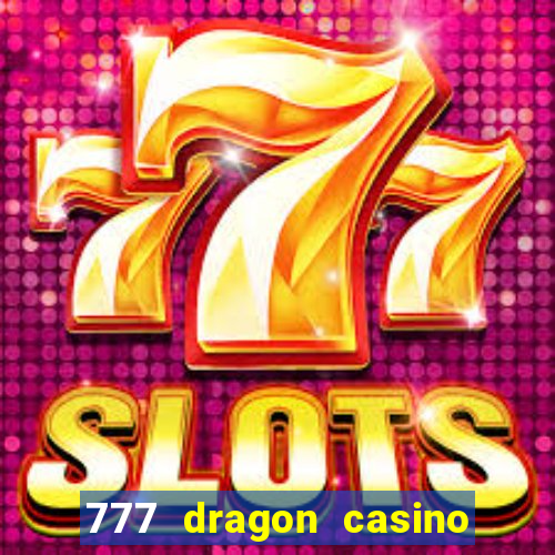 777 dragon casino bonus codes