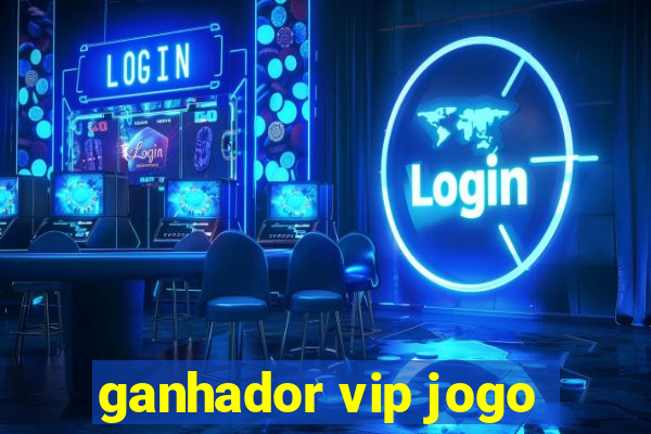 ganhador vip jogo