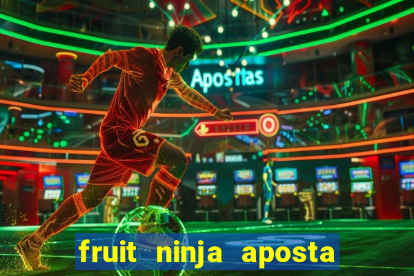 fruit ninja aposta 1 real