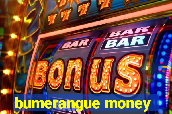 bumerangue money