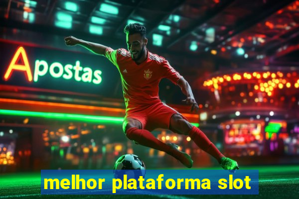 melhor plataforma slot