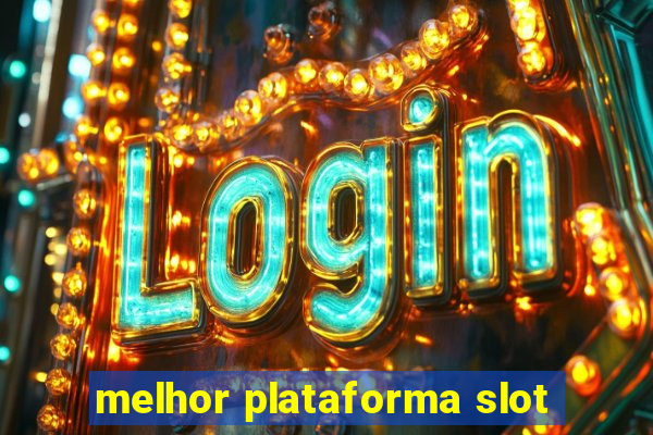 melhor plataforma slot