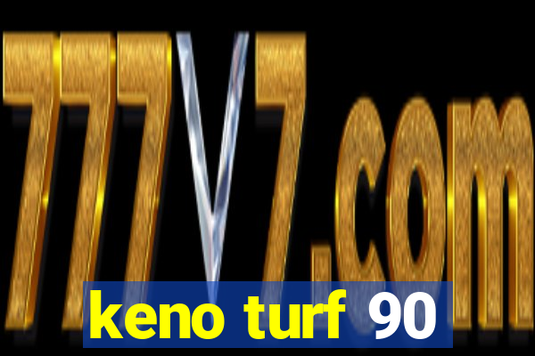 keno turf 90