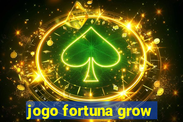 jogo fortuna grow