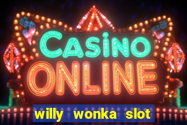 willy wonka slot machine jackpot