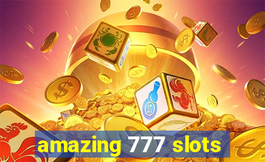 amazing 777 slots