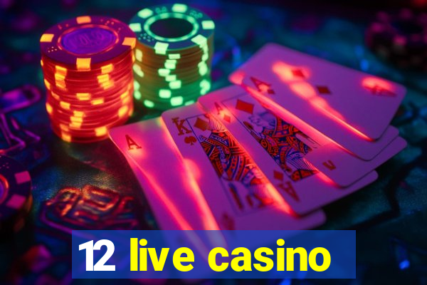 12 live casino