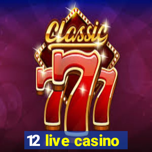 12 live casino