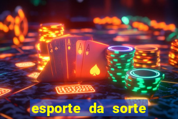 esporte da sorte apostas casino