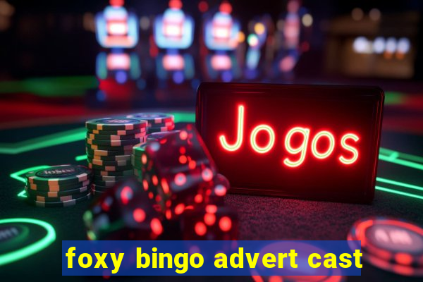 foxy bingo advert cast