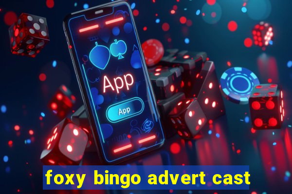 foxy bingo advert cast