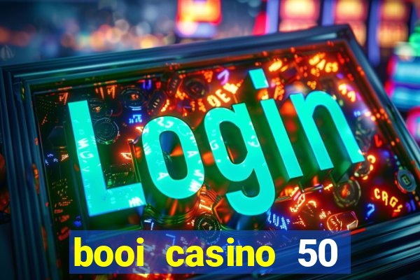 booi casino 50 free spins no deposit