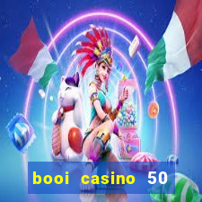 booi casino 50 free spins no deposit