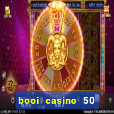 booi casino 50 free spins no deposit