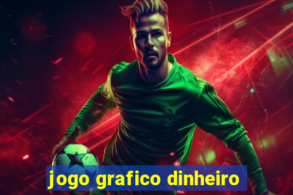 jogo grafico dinheiro