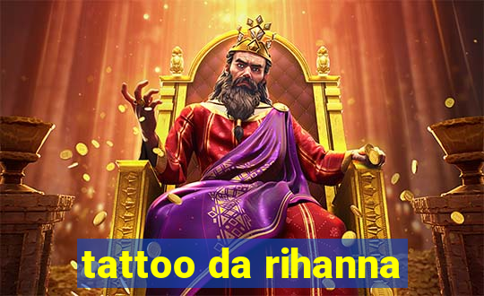 tattoo da rihanna