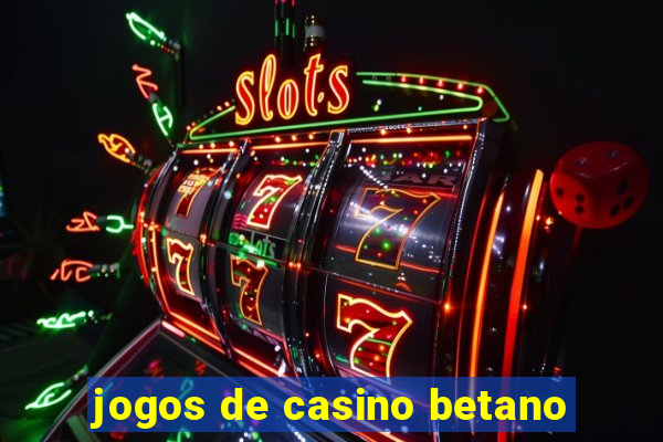 jogos de casino betano