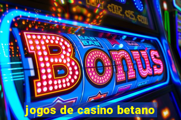 jogos de casino betano