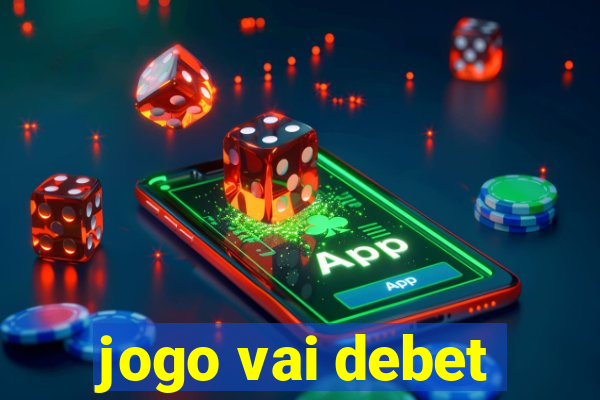 jogo vai debet