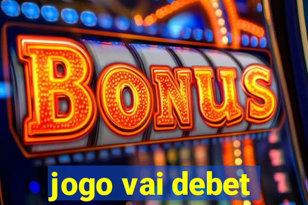 jogo vai debet