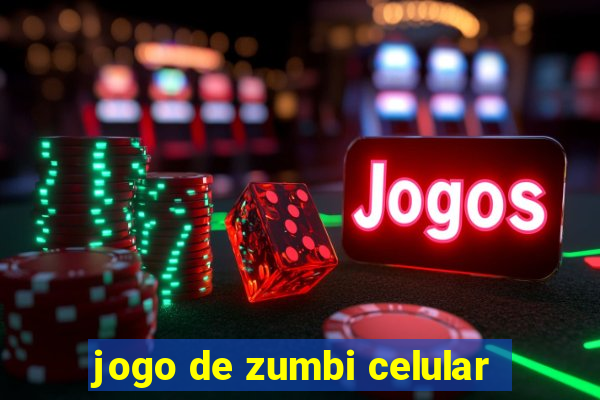 jogo de zumbi celular