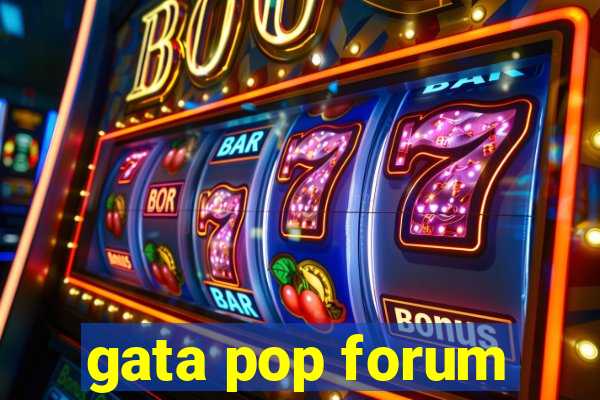 gata pop forum