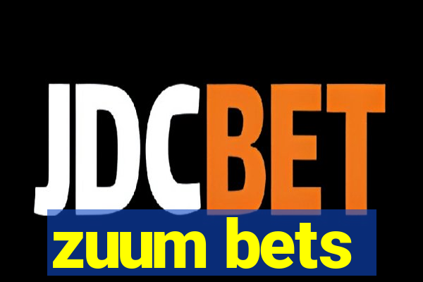 zuum bets