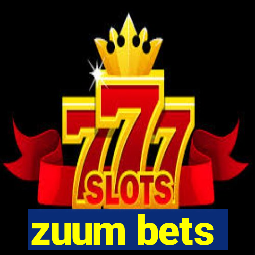 zuum bets