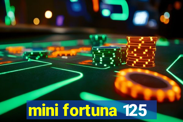 mini fortuna 125