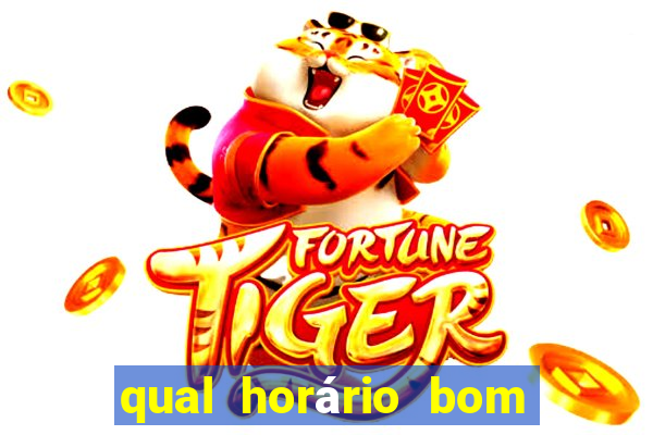 qual horário bom de jogar fortune tiger