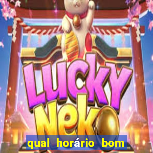 qual horário bom de jogar fortune tiger