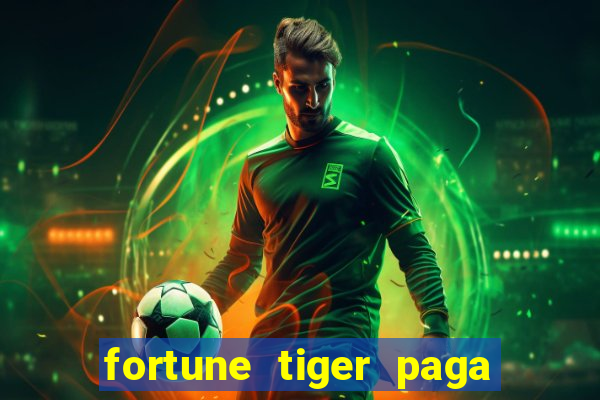 fortune tiger paga de verdade