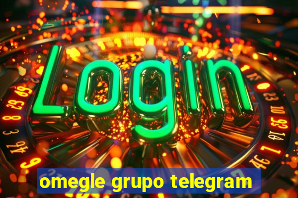 omegle grupo telegram