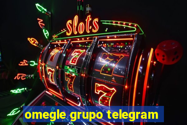 omegle grupo telegram