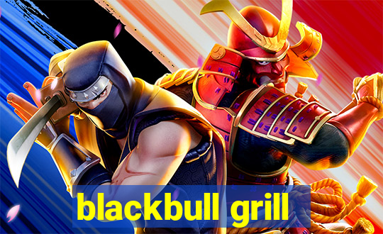 blackbull grill