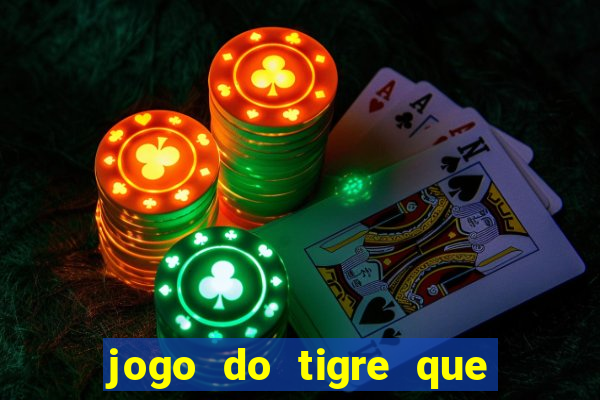 jogo do tigre que ta pagando