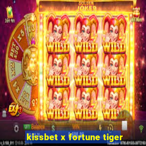 kissbet x fortune tiger