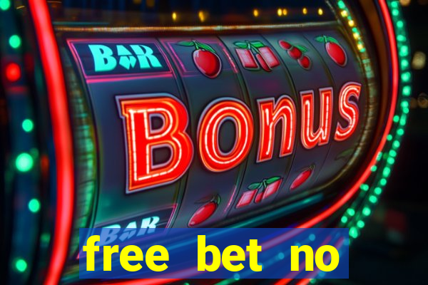 free bet no deposit required