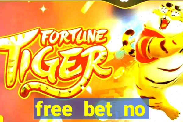 free bet no deposit required