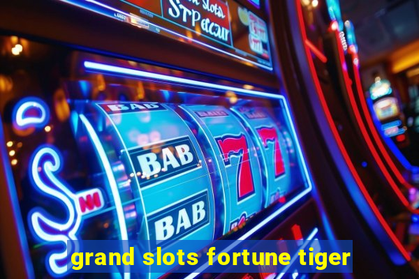 grand slots fortune tiger