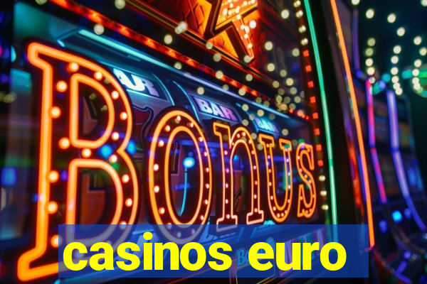 casinos euro