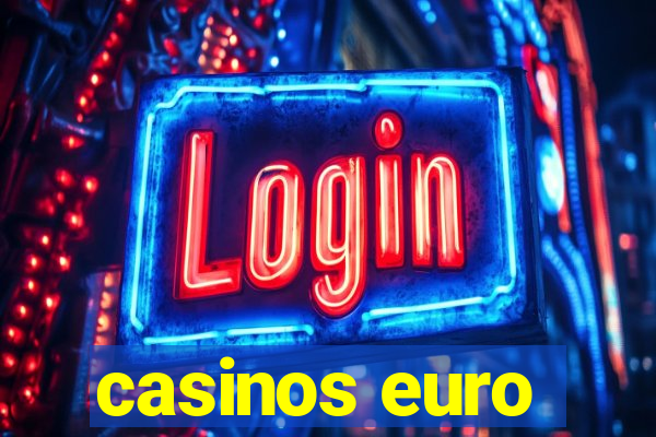 casinos euro