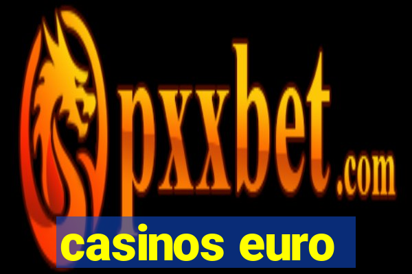 casinos euro