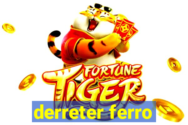 derreter ferro