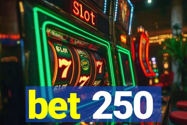 bet 250