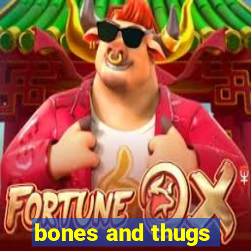 bones and thugs