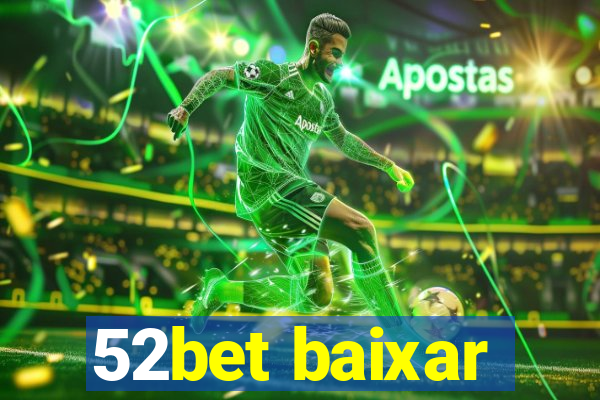 52bet baixar